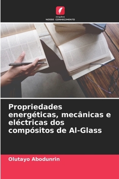 Paperback Propriedades energéticas, mecânicas e eléctricas dos compósitos de Al-Glass [Portuguese] Book