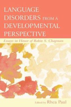 Hardcover Language Disorders From a Developmental Perspective: Essays in Honor of Robin S. Chapman Book