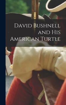 Hardcover David Bushnell and his American Turtle Book