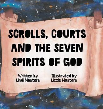 Hardcover Scrolls, courts and the seven spirits of God Book