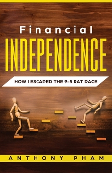 Paperback Financial Independence: How I Escaped the 9-5 Rat Race Book