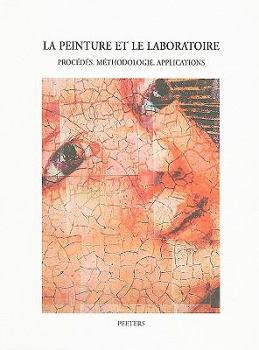 Paperback La Peinture Et Le Laboratoire: Procedes, Methodologie, Applications [French] Book