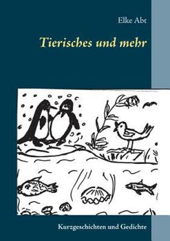 Paperback Tierisches und mehr: Kurzgeschichten und Gedichte [German] Book