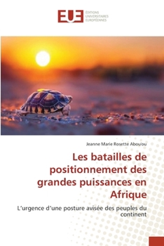 Les batailles de positionnement des grandes puissances en Afrique (French Edition)