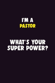 Paperback I'M A Pastor, What's Your Super Power?: 6X9 120 pages Career Notebook Unlined Writing Journal Book