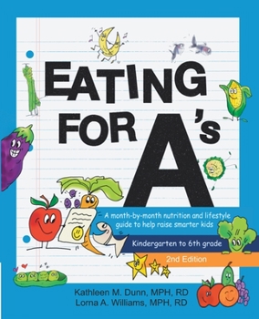 Paperback Eating for A's: A month-by-month nutrition and lifestyle guide to help raise smarter kids (Kindergarten to 6th grade) (Second Edition) Book