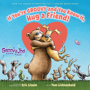 Hardcover If You're Groovy and You Know It, Hug a Friend (Groovy Joe #3): Volume 3 Book