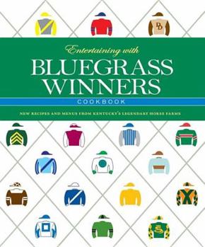 Spiral-bound Entertaining with Bluegrass Winners Cookbook: New Recipes and Menus from Kentucky's Legendary Horse Farms Book