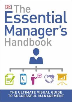 Paperback The Essential Manager's Handbook: The Ultimate Visual Guide to Successful Management Book