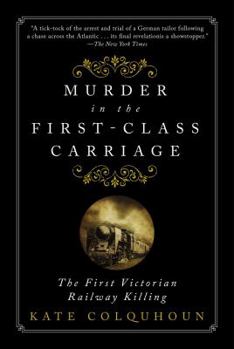 Paperback Murder in the First-Class Carriage: The First Victorian Railway Killing Book