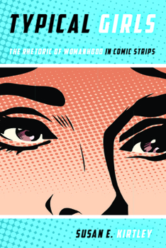 Paperback Typical Girls: The Rhetoric of Womanhood in Comic Strips Book