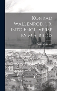 Hardcover Konrad Wallenrod, Tr. Into Engl. Verse by M.a. Biggs Book