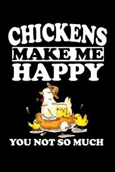 Paperback Chickens Make Me Happy You Not So Much: Animal Nature Collection Book