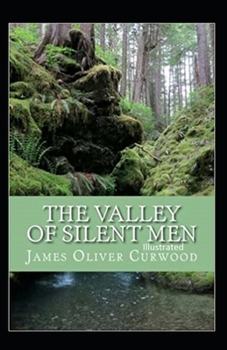 Paperback The Valley of Silent Men Illustrated Book