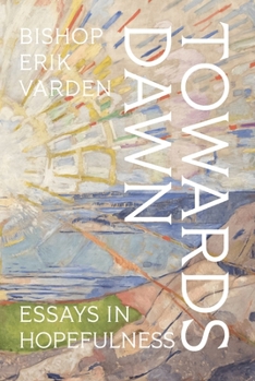 Hardcover Towards Dawn: Essays in Hopefulness Book
