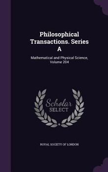 Hardcover Philosophical Transactions. Series a: Mathematical and Physical Science, Volume 204 Book