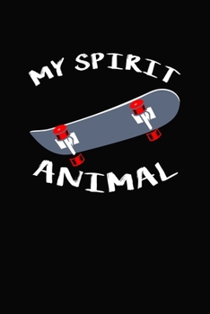 Paperback My Spirit Animal: Skateboard Journal Notebook Book