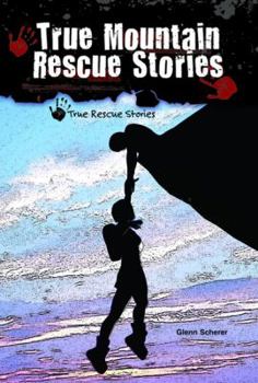 True Mountain Rescue Stories - Book  of the True Rescue Stories