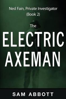 Paperback The Electric Axeman: Ned Fain, Private Investigator, Book 2 Book