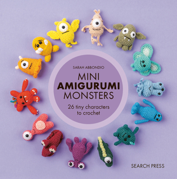Hardcover Mini Amigurumi Monsters: 26 Tiny Characters to Crochet Book
