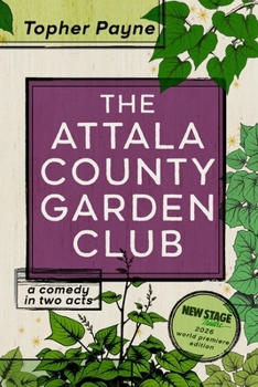 Paperback The Attala County Garden Club: a comedy in two acts Book