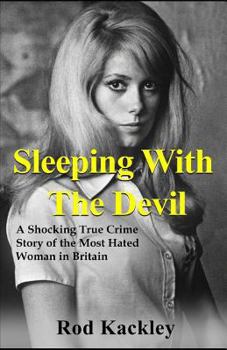 Paperback Sleeping With The Devil: A Shocking True Crime Story of the Most Evil Woman in Britain Book