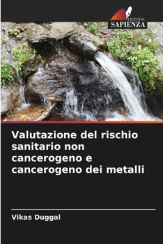 Valutazione del rischio sanitario non cancerogeno e cancerogeno dei metalli