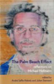Paperback The Palm Beach Effect: Reflections on Michael Hofmann. Edited by Andr Saffis-Nahely & Julian Stannard Book