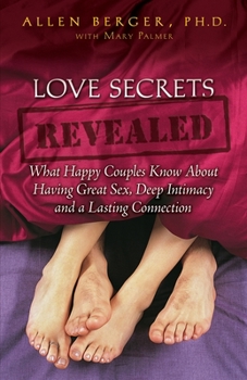 Paperback Love Secrets Revealed: What Happy Couples Know about Having Great Sex, Deep Intimacy and a Lasting Connection Book