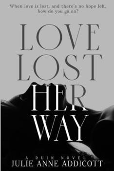 Paperback Love Lost Her Way: A tragic story about a girl who lost all hope. Book