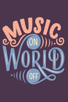 Paperback Music On World Off: Perfect Music Journal For All Songwriters and Composers. Manuscript Paper For Notes, Lyrics And Music. For Musicians, Book