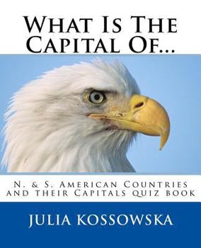 Paperback What Is The Capital Of...: N. & S. American Countries and their Capitals quiz book