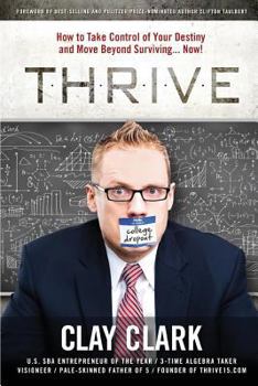 Paperback Thrive: How to Take Control of Your Destiny and Move Beyond Surviving... Now! Book