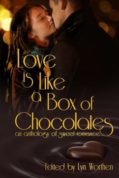 Paperback Love is Like a Box of Chocolates: an anthology of Sweet Romance Book