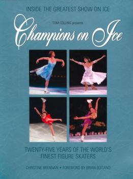 Hardcover Champions on Ice: Twenty-Five Years of the World's Finest Figure Skaters Book
