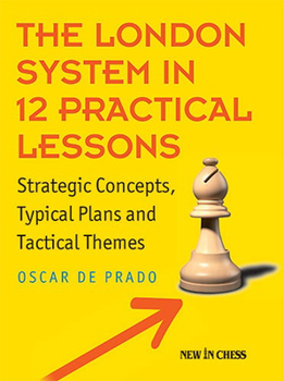 Paperback The London System in 12 Practical Lessons: Strategic Concepts, Typical Plans and Tactical Themes Book
