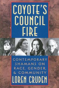 Paperback Coyote's Council Fire: Contemporary Shamans on Race, Gender, and Community Book