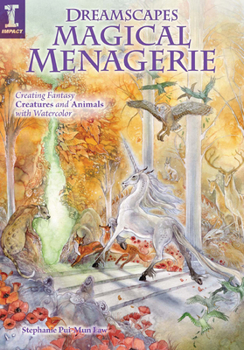 Paperback Dreamscapes Magical Menagerie: Creating Fantasy Creatures and Animals with Watercolor Book