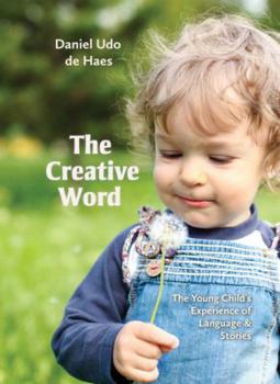 Paperback The Creative Word: The Young Child's Experience of Language and Stories Book