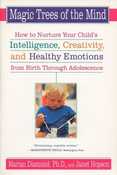 Paperback Magic Trees of the Mind: How to Nurture Your Child's Intelligence, Creativity, and Healthy Emotions from Birth Through Adolescence Book