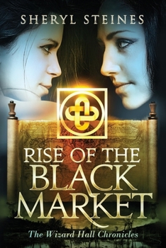 Rise of the Black Market - Book #5 of the Wizard Hall Chronicles