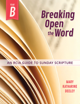 Paperback Breaking Open the Word, Year B: An Rcia Guide to Sunday Scripture Book