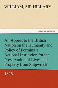 Paperback An Appeal to the British Nation on the Humanity and Policy of Forming a National Institution for the Preservation of Lives and Property from Shipwreck Book