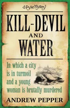 Kill-Devil And Water: A Pyke Mystery - Book #3 of the A Pyke Mystery