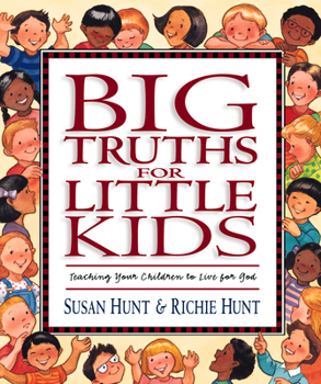 Hardcover Big Truths for Little Kids: Teaching Your Children to Live for God Book