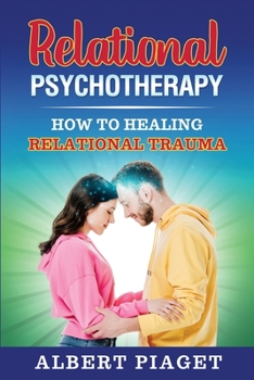 Paperback Relational Psychotherapy: How to Heal Relational Trauma Book