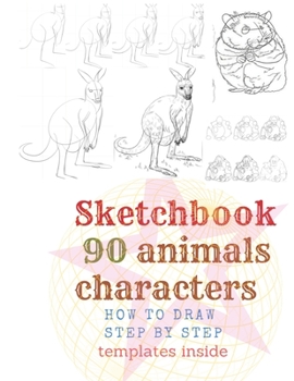 Paperback Sketchbook 90 Animals Charakters HOW TO DRAW STEP BY STAEP Template Inside: How To Draw Step By Step What You See (English Edition) 90 Pages by How To Book