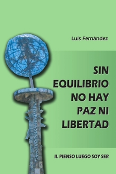 Paperback Sin equilibrio no hay paz ni libertad. II. Pienso luego soy ser [Spanish] Book