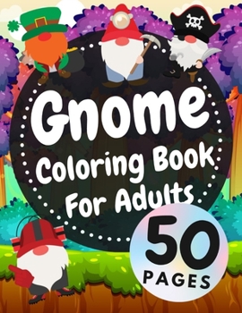 Paperback Gnome Coloring Book For Adults: Beautiful Gnomes Life Book For Stress Relief And Relaxation Book