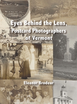 Hardcover Eyes Behind the Lens: Postcard Photographers of Vermont Book